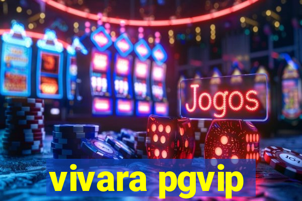 vivara pgvip